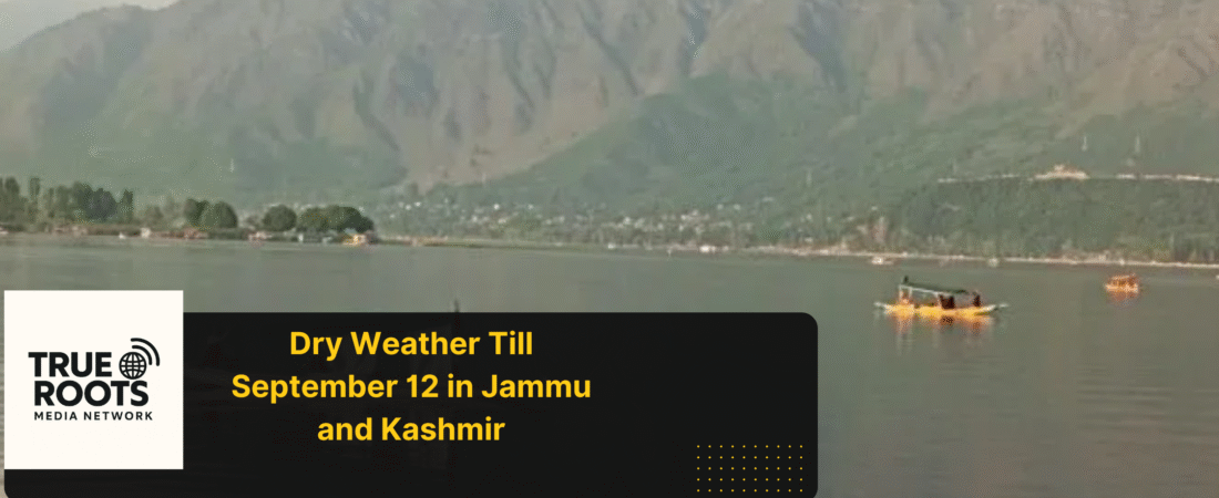 IMD Forecasts Dry Weather Till September 12 in Jammu and Kashmir, But Landslide Alerts Persist in Hilly Districts